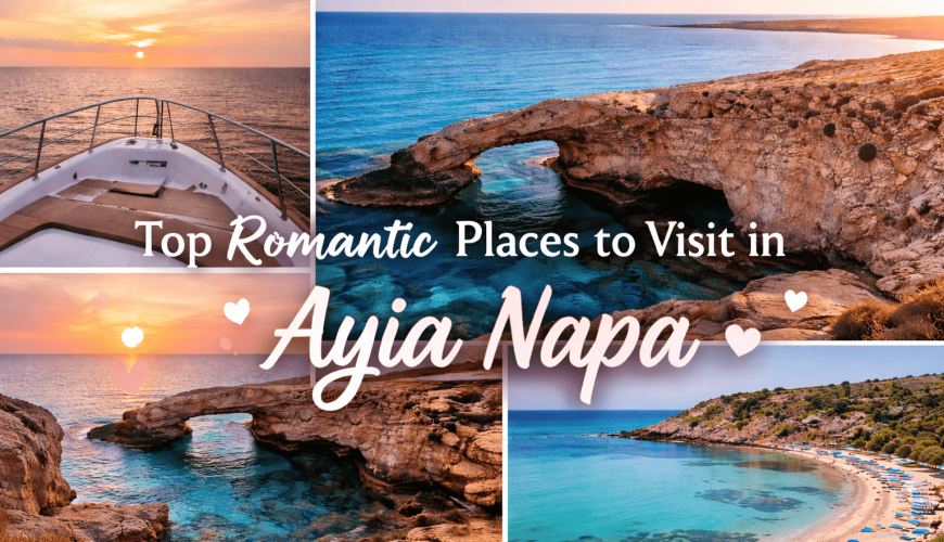 Top Romantic Places to Visit in Ayia Napa